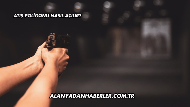 Atış Poligonu Nasıl Açılır?
