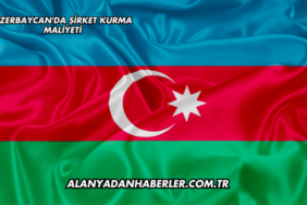 Azerbaycan'da Şirket Kurma Maliyeti