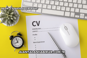 CV Nedir, CV Nasıl Hazırlanır?
