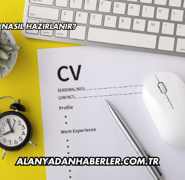 CV Nedir, CV Nasıl Hazırlanır?