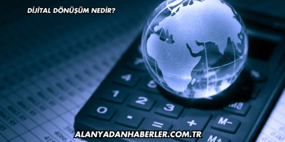 Dijital Dönüşüm Nedir?
