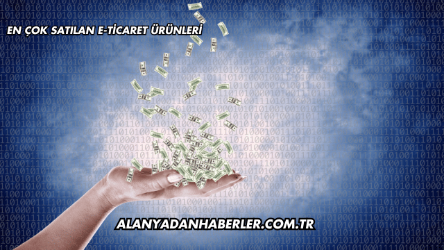 En Çok Satılan E-Ticaret Ürünleri