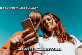 Facebook Keşfete Nasıl Düşülür?