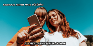 Facebook Keşfete Nasıl Düşülür?