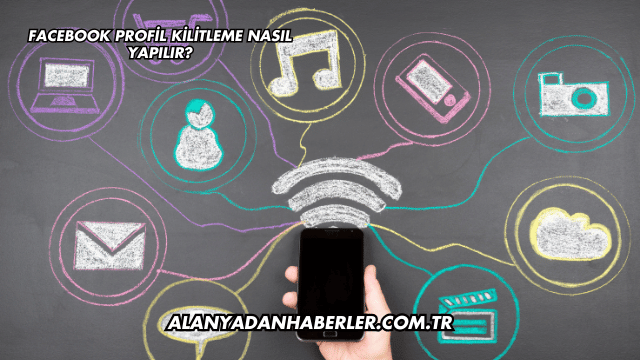 Facebook Profil Kilitleme Nasıl Yapılır?