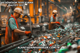 Geri Dönüşüm Tesisi Kurma Maliyeti 2025