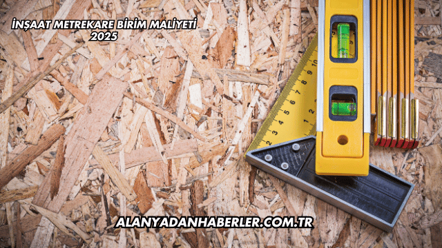 İnşaat Metrekare Birim Maliyeti 2025