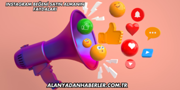 Instagram Beğeni Satın Almanın Faydaları