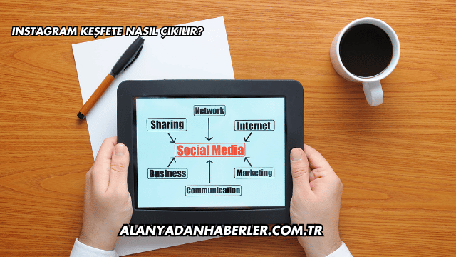 Instagram Keşfete Nasıl Çıkılır?