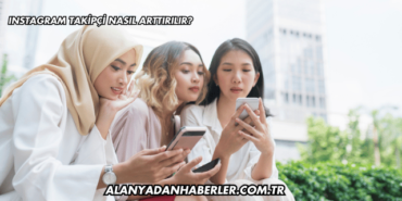 Instagram Takipçi Nasıl Arttırılır?