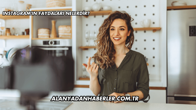 Instagram'ın Faydaları Nelerdir?