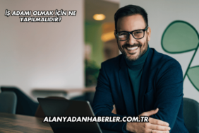İş Adamı Olmak İçin Ne Yapılmalıdır?