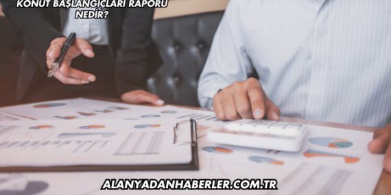 Konut Başlangıçları Raporu Nedir?