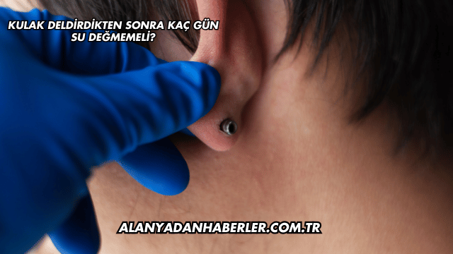 Kulak Deldirdikten Sonra Kaç Gün Su Değmemeli?