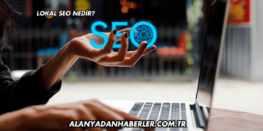 Lokal SEO Nedir?