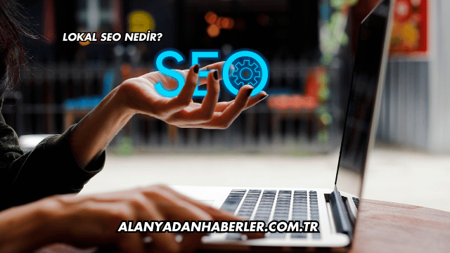 Lokal SEO Nedir?