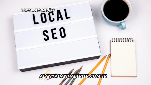 Lokal SEO Nedir?