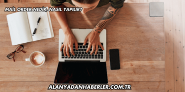 Mail Order Nedir, Nasıl Yapılır?