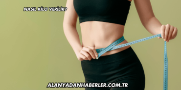 Nasıl Kilo Verilir?