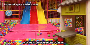 Oyun Evi Açma Maliyeti 2025