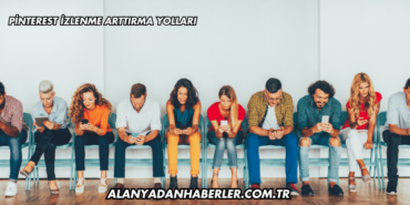 Pinterest İzlenme Arttırma Yolları