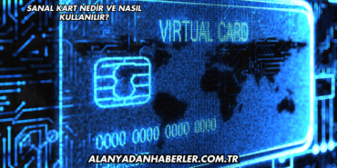 Sanal Kart Nedir ve Nasıl Kullanılır?