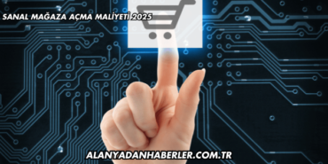 Sanal Mağaza Açma Maliyeti 2025