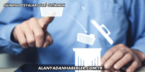 Silinen Dosyaları Geri Getirmek