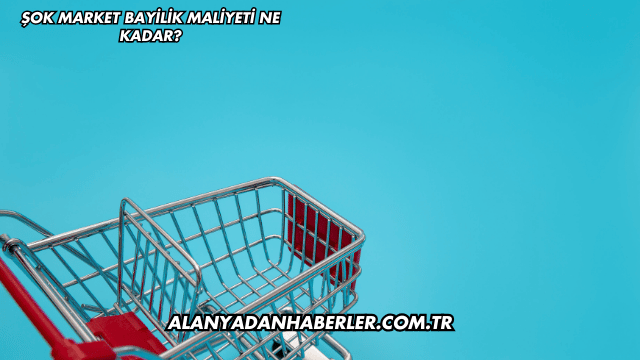 Şok Market Bayilik Maliyeti Ne Kadar?