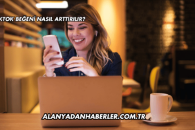TikTok Beğeni Nasıl Arttırılır?
