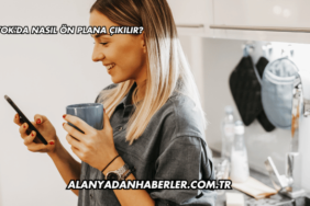 Tiktok'da Nasıl Ön Plana Çıkılır?