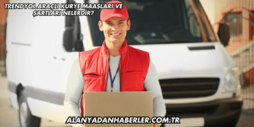 Trendyol Araçlı Kurye Maaşları ve Şartları Nelerdir?