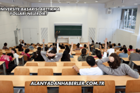 Üniversite Başarısı Arttırma Yolları Nelerdir?