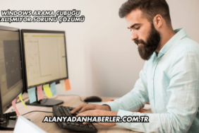 Windows Arama Çubuğu Çalışmıyor Sorunu Çözümü