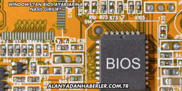 Windows'tan BIOS Ayarlarına Nasıl Girilir?