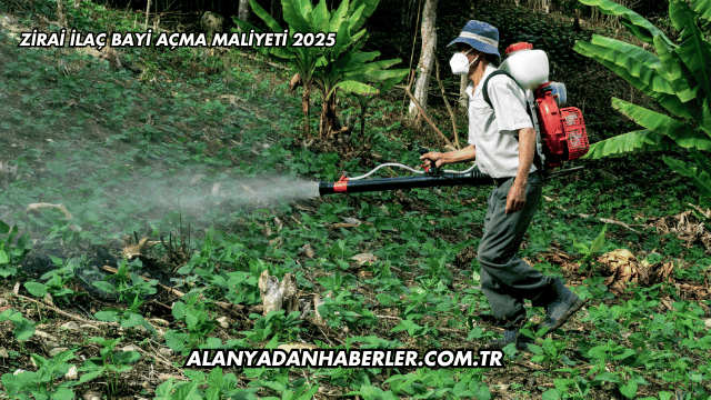 Zirai İlaç Bayi Açma Maliyeti 2025