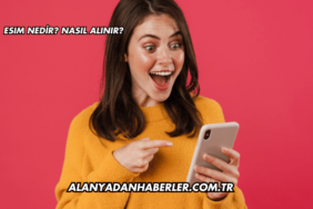 eSIM Nedir? Nasıl Alınır?