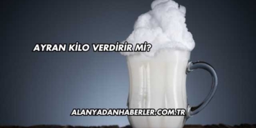 Ayran Kilo Verdirir mi?