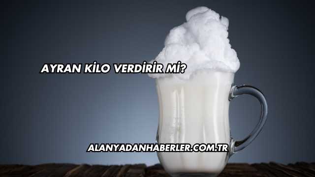 Ayran Kilo Verdirir mi?