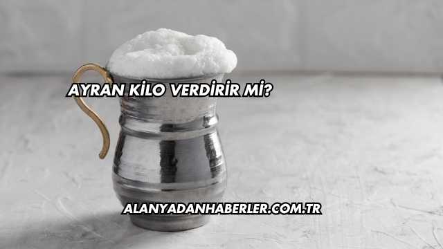 Ayran Kilo Verdirir mi?