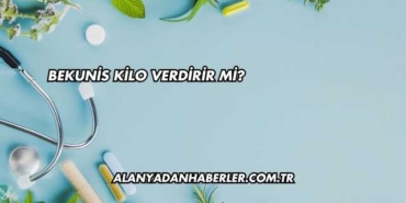 Bekunis Kilo Verdirir mi?
