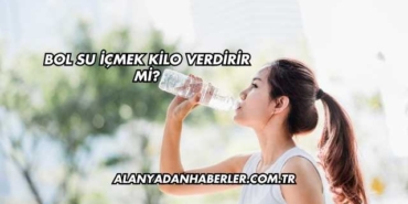 Bol Su İçmek Kilo Verdirir mi?