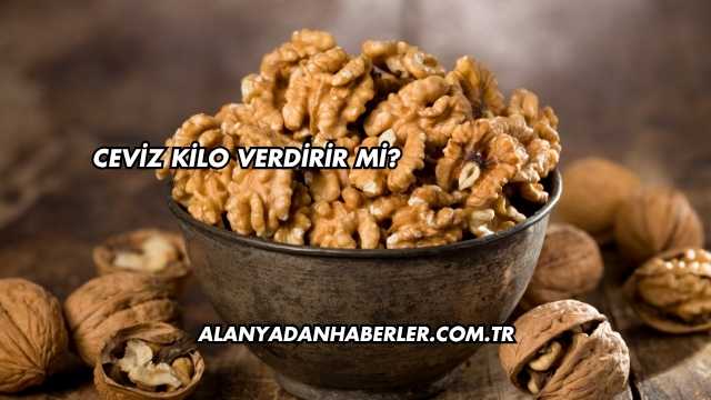 Ceviz Kilo Verdirir mi?