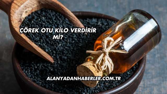 Çörek Otu Kilo Verdirir mi?