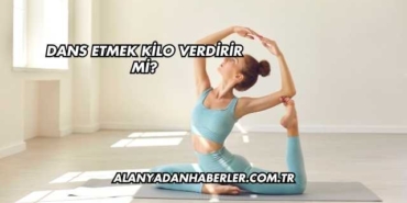 Dans Etmek Kilo Verdirir mi?