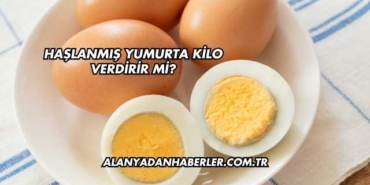 Haşlanmış Yumurta Kilo Verdirir mi?