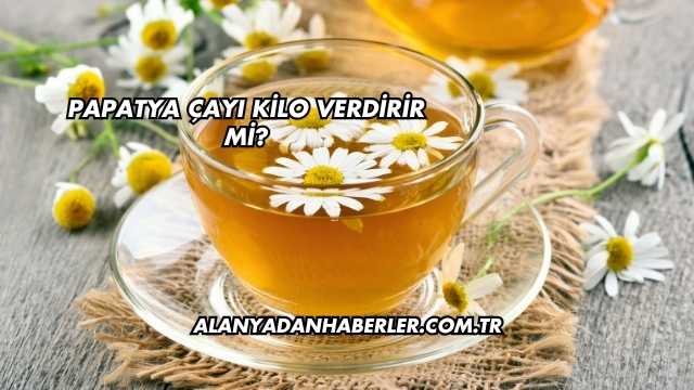 Papatya Çayı Kilo Verdirir mi?