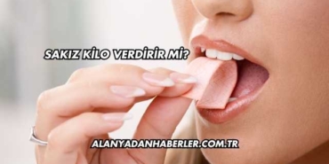 Sakız Kilo Verdirir mi?