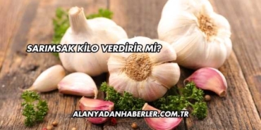 Sarımsak Kilo Verdirir mi