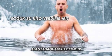 Soğuk Su Kilo Verdirir mi?